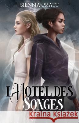 L'Hôtel des Songes Sienna Pratt, Nicolas Jamonneau 9798356114137 Independently Published