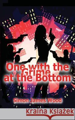 One with the Grime at the Bottom Simon James Wood   9798356133992