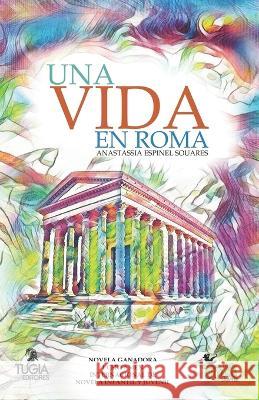 Una vida en Roma Anastassia Espinel Souares, Angélica McHarrell 9798356195594