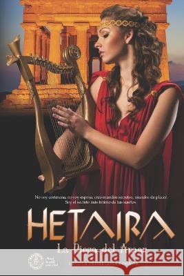 Hetaira: Amor en el tiempo Edgard Orochena Melendez Ursula Pedregosa Losada  9798356234897 Independently Published