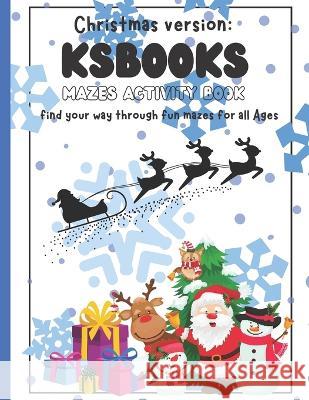 KsBooks Mazes: Christmas version Mazes Activity Book for All Ages Widney Still, Kevin Sage 9798356324543