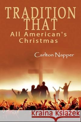Tradition That: All American's Christmas Carlton Napper 9798356479335
