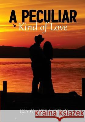 A Peculiar Kind of Love Lisa Walker McCray 9798356487750 Independently Published