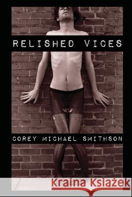 Relished Vices Corey Michael Smithson   9798356542220