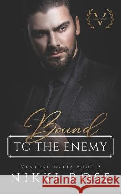 Bound to the Enemy Nikki Rose   9798356551987 Independently Published