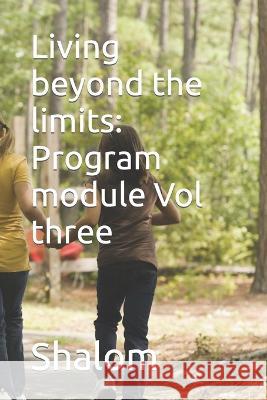 Living beyond the limits: Program module Vol three Shalom 9798356553844