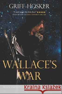 Wallace's War Griff Hosker   9798356584107 Independently Published