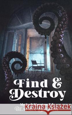 Find & Destroy Beatrix Hollow 9798356621116 Independently Published