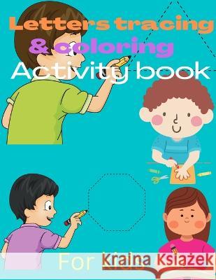 Letter tracing & coloring activity book for kids Kendra Hills 9798356647871 Independently Published
