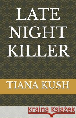 Late Night Killer Tiana Kush 9798356742835