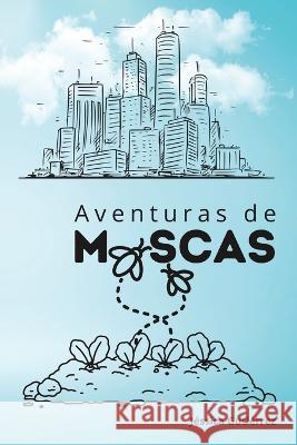 Aventuras de Moscas Jessica Gutierrez Hernandez   9798356779343
