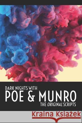 Dark Nights with Poe and Munro - The Original Scripts Lynda Cowles, Tim Cowles 9798356809972 Independently Published