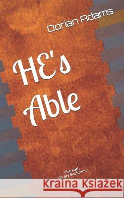 HE's Able: The Path of My Evolution Adams, Dorian 9798356818677