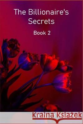 The Billionaire's Secrets Book 2 Ashton Manson 9798356826535