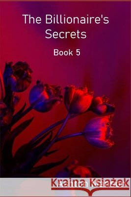 The Billionaire's Secrets Book 5 Ashton Manson 9798356826733