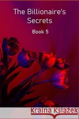 The Billionaire's Secrets Book 5 Ashton Manson 9798356826733