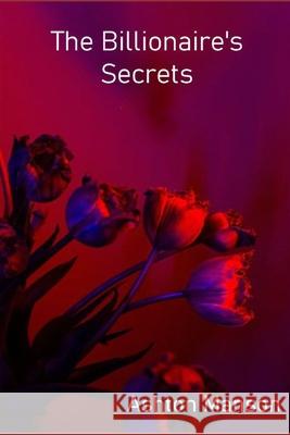 The Billionaire's Secrets Ashton Manson 9798356826795
