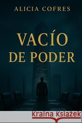 Vacío de poder Cofres, Alicia 9798356827655 Independently Published