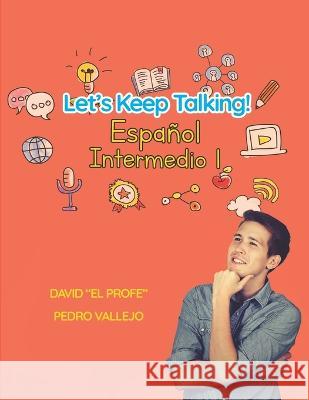 Let's Keep Talking! Español Intermedio 1 Vallejo, Pedro 9798356851223 Independently Published