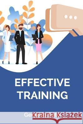 Effective Trainning Gerardo Soto Ostos 9798356855689 Independently Published