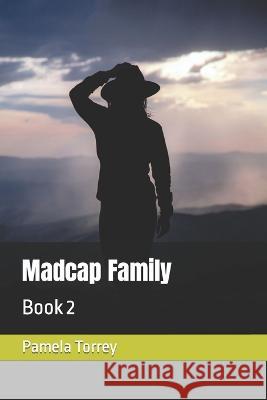 Madcap Family: Book 2 Torrey, Pamela 9798356871016 Independently published