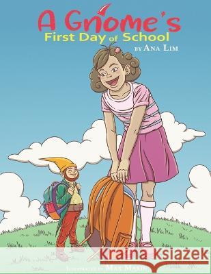 A Gnome's First Day of School Ana Lim, Max Marin 9798356897498 Independently Published