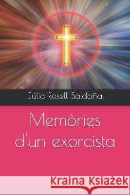 Memòries d'un exorcista Júlia Rosell Saldaña 9798356929502 Independently Published