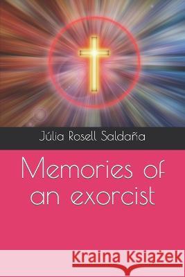 Memories of an exorcist Júlia Rosell Saldaña 9798356930485 Independently Published
