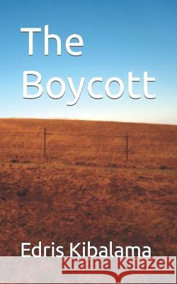The Boycott Edris Kibalama 9798356999888 Independently Published