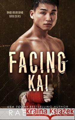 Facing Kai Rae B Lake 9798357058355 Independently Published