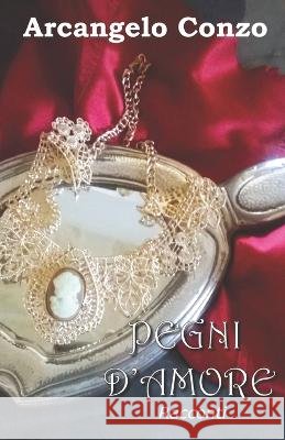 Pegni D'Amore Arcangelo Conzo 9798357129666