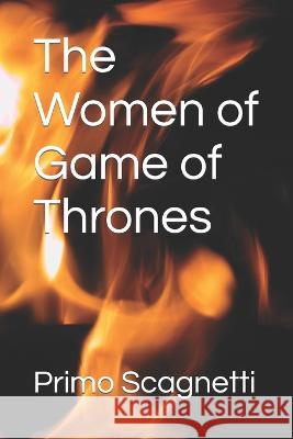 The Women of Game of Thrones Scagnetti Primo Scagnetti 9798357186522