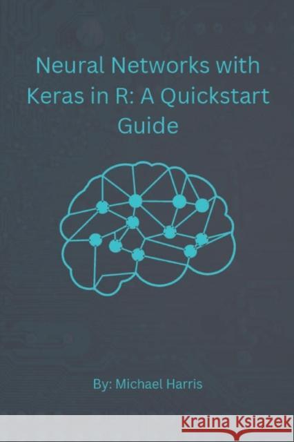 Neural Networks with Keras in R: A QuickStart Guide Langley, Samantha 9798357190024