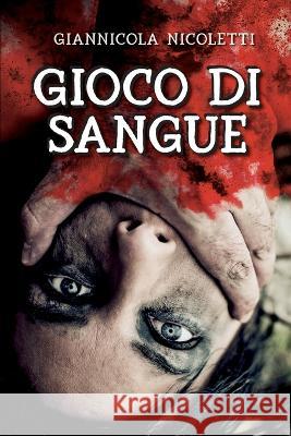 Gioco di Sangue Giannicola Nicoletti   9798357228710 Independently Published