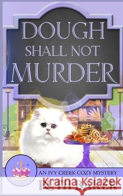 Dough Shall Not Murder Baker Ruth Baker 9798357254368