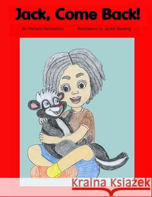 Jack, Come Back! Jackie Bowling, Richard Richardson 9798357345172