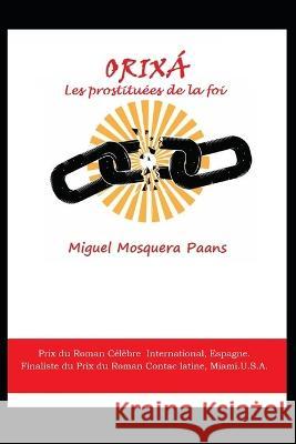 Orixá: Les prostituées de la foi Miguel Mosquera Paans, Marianne Schmitt 9798357415776 Independently Published