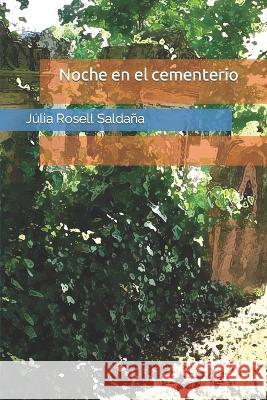 Noche en el cementerio Júlia Rosell Saldaña 9798357423399 Independently Published