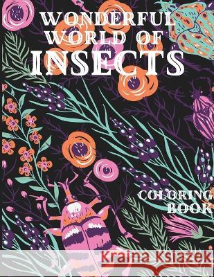 Wonderful World of Insects Coloring Book Lady Sumone   9798357454980 Independently Published