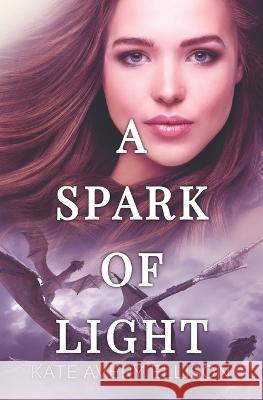 A Spark of Light Ellison Kate Avery Ellison 9798357484543