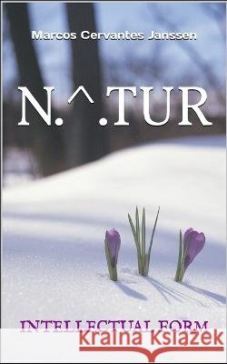 N.^.Tur: Intellectual Form Marcos Cervantes Janssen 9798357619488