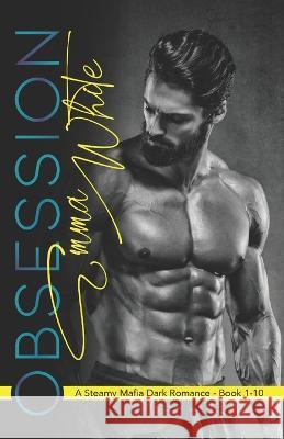 Obsession: The Complete Series Emma White 9798357620958