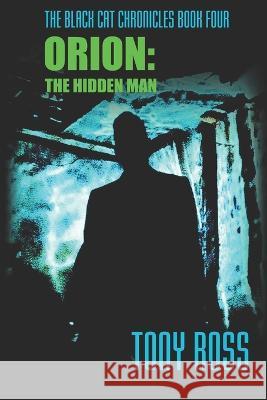 Orion: The Hidden Man Tony Ross   9798357635051 Independently Published