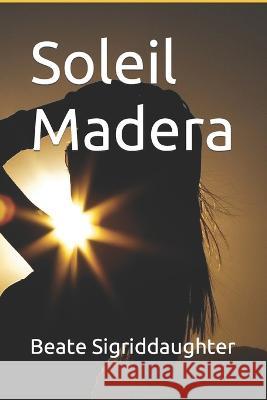 Soleil Madera Beate Sigriddaughter 9798357665188 Independently Published