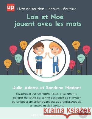 Loïs et Noé jouent avec les mots Madant, Sandrine 9798357698216 Independently published