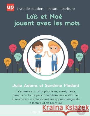Loïs et Noé jouent avec les mots Madant, Sandrine 9798357698216 Independently published