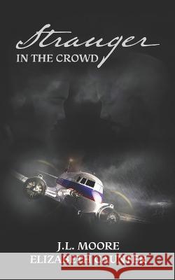 Stranger in the Crowd Elizabeth Caunter, J L Moore 9798357705129 Independently Published