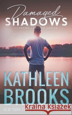Damaged Shadows: Shadows Landing #9 Kathleen Brooks 9798357716095 Independently Published