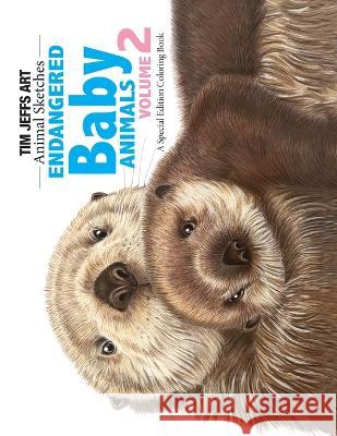 Endangered Baby Animals Volume 2 Jo Warren Tim Jeffs  9798357723512 Independently Published