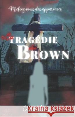 La tragédie des Brown Elisa Lovy 9798357759160 Independently Published